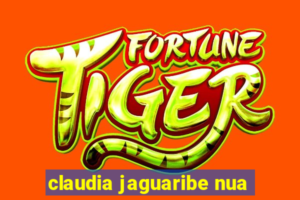 claudia jaguaribe nua